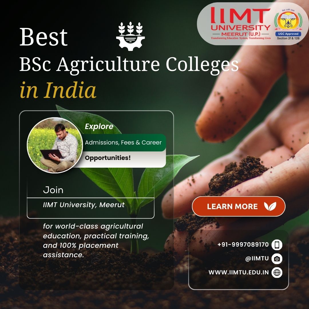 Best BSc Agriculture Colleges in India – Admissions, Fees & Career Opportunities at IIMT University. Explore top agricultural education with practical training and placements