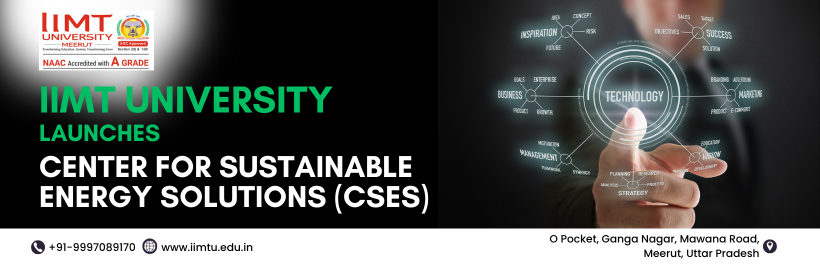 IIMT University Launches Center for Sustainable Energy Solutions (CSES)